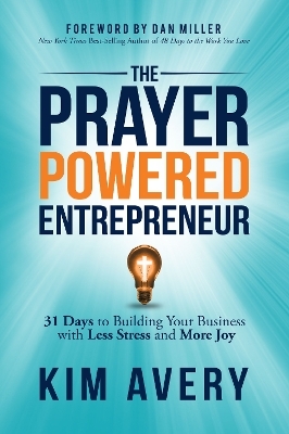 The Prayer Powered Entrepreneur - Kim Avery