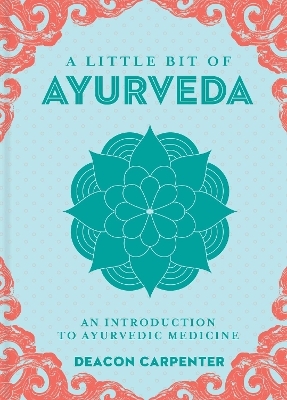 Little Bit of Ayurveda, A - Deacon Carpenter
