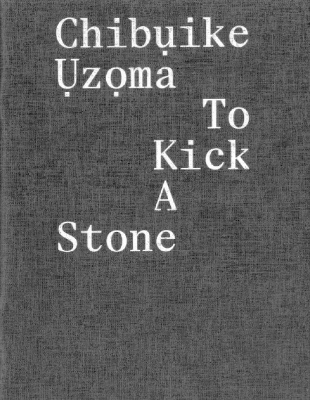 Chibụike Ụzọma &ndash; To Kick a Stone - Chibụike Ụzọma, Ekow Eshun, Bishupal Limbu, Carlos Valladares