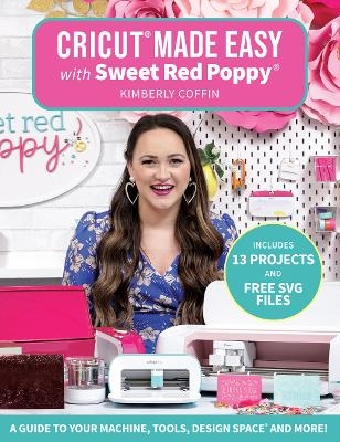 Cricut&reg; Made Easy with Sweet Red Poppy&reg; - Kimberly Coffin