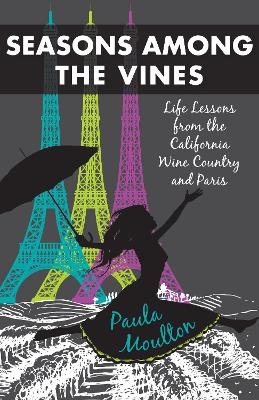 Seasons Among the Vines, New Edition - Paula Moulton