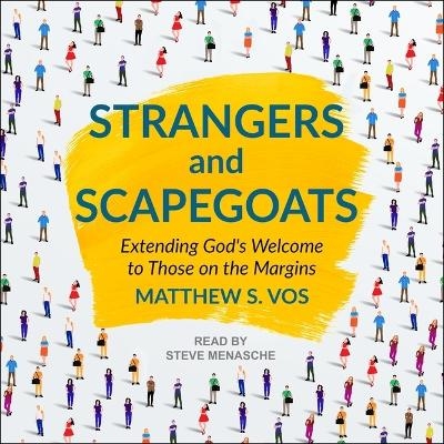 Strangers and Scapegoats - Matthew S Vos