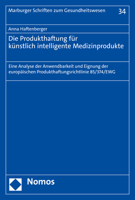 Die Produkthaftung f&uuml;r k&uuml;nstlich intelligente Medizinprodukte - Anna Haftenberger