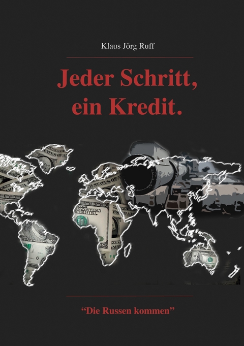Jeder Schritt, ein Kredit. - Klaus J&ouml;rg Ruff