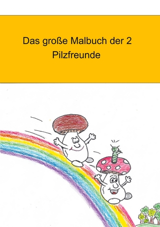 Das große Malbuch der 2 Pilzfreunde