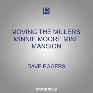 Moving the Millers' Minnie Moore Mine Mansion