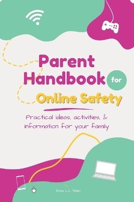 Parent Handbook for Online Safety - Dana L C Miller