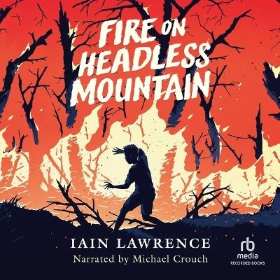 Fire on Headless Mountain - Iain Lawrence
