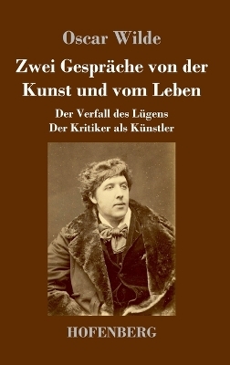 Zwei Gespr&auml;che von der Kunst und vom Leben - Oscar Wilde