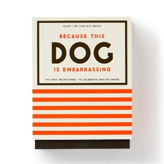 Because This Dog Is Embarrassing - Pet Shame/Praise Deck