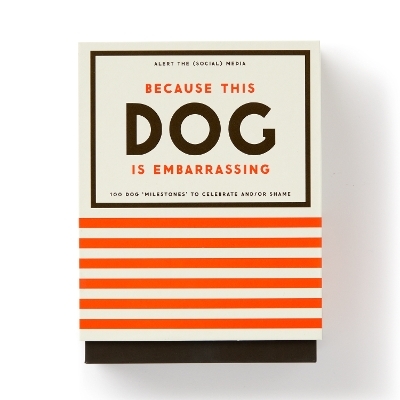 Because This Dog Is Embarrassing - Pet Shame/Praise Deck -  Brass Monkey