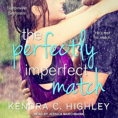 The Perfectly Imperfect Match - Kendra C Highley