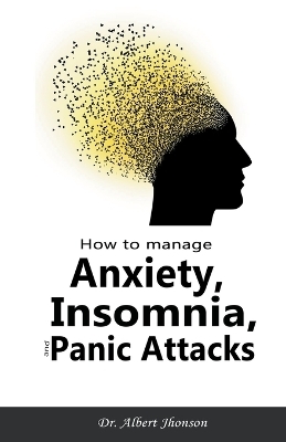 How to Manage Anxiety, Insomnia, and Panic Attacks - Dr Albert Jhonson