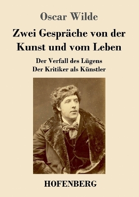 Zwei Gespr&auml;che von der Kunst und vom Leben - Oscar Wilde