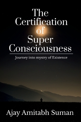 The Certification of Super Consciousness