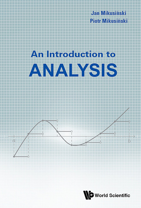INTRODUCTION TO ANALYSIS, AN - Piotr Mikusinski, Jan Mikusinski