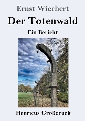 Der Totenwald (Gro&szlig;druck) - Ernst Wiechert