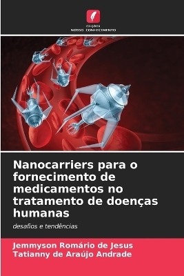 Nanocarriers para o fornecimento de medicamentos no tratamento de doenças humanas