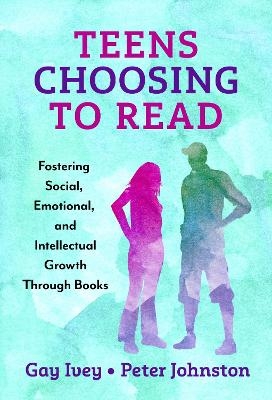 Teens Choosing to Read - Gay Ivey, Peter Johnston