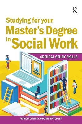 Studying for your Master&rsquo;s Degree in Social Work - Jane Bottomley, Patricia Cartney