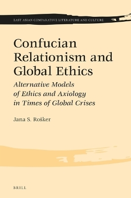Confucian Relationism and Global Ethics - Jana S. Ro&scaron;ker