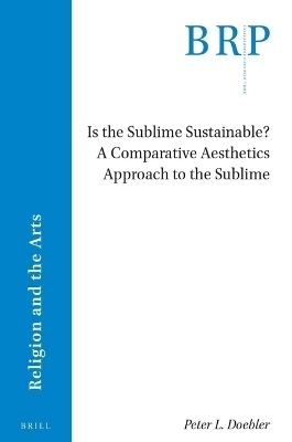 Is the Sublime Sustainable? A Comparative Aesthetics Approach to the Sublime - Peter L. Doebler