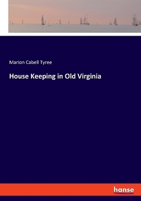 House Keeping in Old Virginia