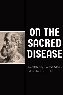 On the Sacred Disease -  Hippocrates of Kos, Francis Adams