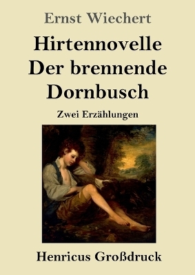 Hirtennovelle / Der brennende Dornbusch (Gro&szlig;druck) - Ernst Wiechert