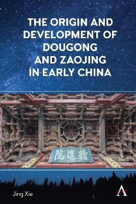 The Origin and Development of Dougong and Zaojing in Early China