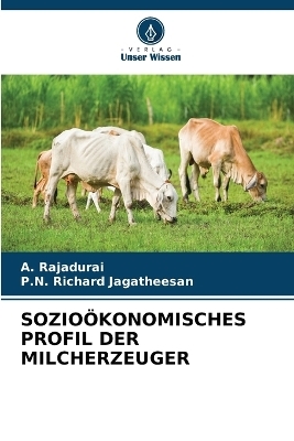 Sozio&ouml;konomisches Profil Der Milcherzeuger - A Rajadurai, P N Richard Jagatheesan