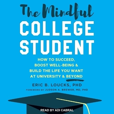 The Mindful College Student - Eric B Loucks