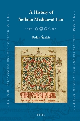 A History of Serbian Mediaeval Law - Srđan &Scaron;arkić