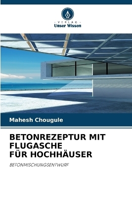 Betonrezeptur Mit Flugasche F&uuml;r Hochh&auml;user - Mahesh Chougule