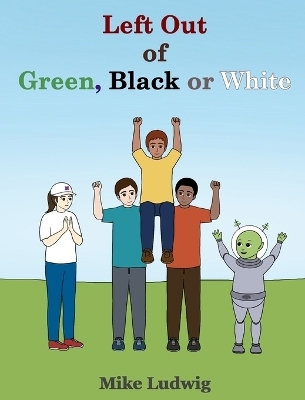 Left Out of Green, Black or White