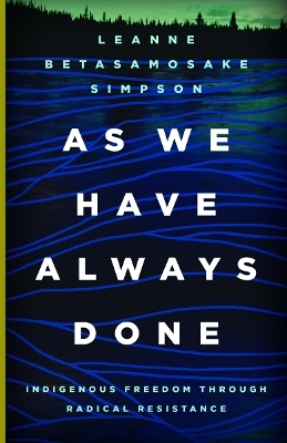 As We Have Always Done - Leanne Betasamosake Simpson