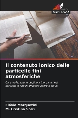 Il contenuto ionico delle particelle fini atmosferiche - Fl&aacute;via Marquezini, M Cristina Solci