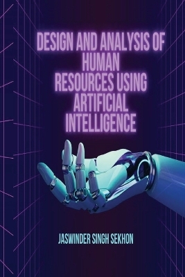 Design and Analysis of Human Resources Using Artificial Intelligence - Jaswinder Singh Sekhon