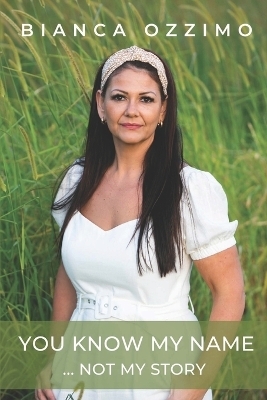 You Know My Name ... - Bianca Ozzimo