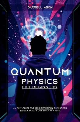 Quantum Physics for Beginners - Darrell Ason
