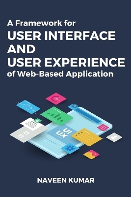 A Framework for User Interface and User Experience of Web-Based Application - Naveen Kumar