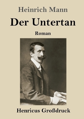 Der Untertan (Gro&szlig;druck) - Heinrich Mann