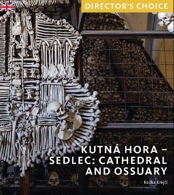 Kutn&aacute; Hora - Sedlec: Cathedral Church and Ossuary - Radka Krejč&iacute;