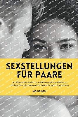 Sexstellungen f&uuml;r Paare - Dietmar Ruben