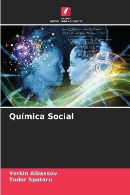 Qu&iacute;mica Social - Yerkin Aibassov, Tudor Spataru