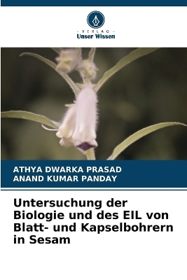 Untersuchung der Biologie und des EIL von Blatt- und Kapselbohrern in Sesam - ATHYA DWARKA PRASAD, ANAND KUMAR PANDAY