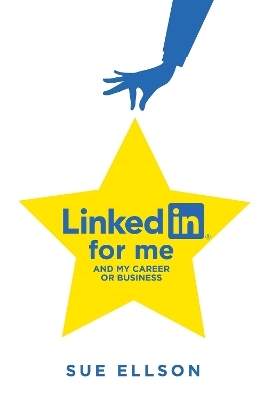 LinkedIn for me and my career or business - Sue Ellson