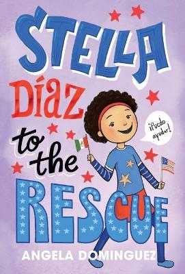 Stella D&iacute;az to the Rescue - Angela Dominguez