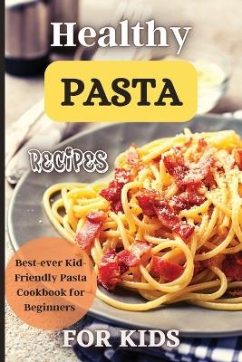 Healthy Pasta Recipes For Kids