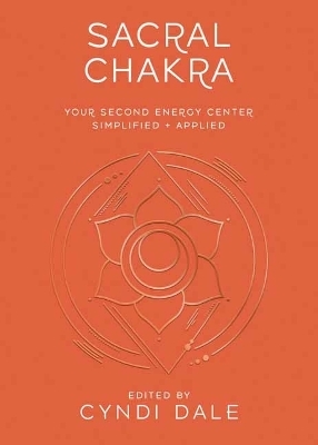 Sacral Chakra - Cyndi Dale, Gina Nicole